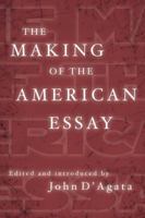 The Making of the American Essay (A New History of the Essay) 1555977340 Book Cover