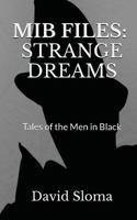 MIB Files: Strange Dreams - Tales of the Men In Black 1543059406 Book Cover