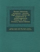 Rerum Italicarum Scriptores: Raccolta Degli Storici Italiani Dal Cinquecento Al Millecinquecento Volume 25, PT.2 - Primary Source Edition 1295470357 Book Cover
