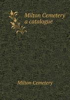 Milton Cemetery a Catalogue 5518892705 Book Cover