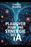 Plaidoyer pour une Synergie des IA (French Edition) B0FF42NR1D Book Cover