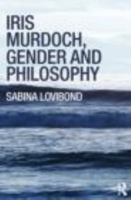 Iris Murdoch, Gender and Philosophy 0415429994 Book Cover