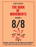 THE BOOK OF MOVEMENTS / VOLUME 1 -8/8: Musical method for rhythmic development B08PXBCTFX Book Cover