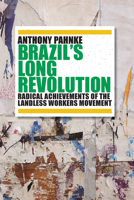 Brazil's Long Revolution: Radical Achievements of the Landless Workers Movement 0816536031 Book Cover