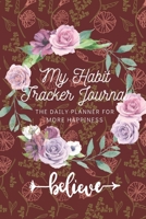 My Habit Tracker Journal: The Daily Planner for more Happiness - Tracker for your Habits that will help you to progress with a Healthy Lifestyle: Productivity and Goal Planner 1671979079 Book Cover