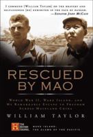 Rescued by Mao: World War II, Wake Island, and My Remarkable Escape to Freedom Across Mainland China 1933317876 Book Cover