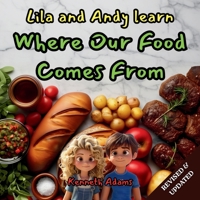Lila and Andy learn Where Our Food Comes From: A Young Food Scientist's Guide to Agriculture, Food Processing, and Distribution 1998552357 Book Cover