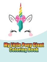 my little pony giant coloring book: My little pony coloring book for kids, children, toddlers, crayons, adult, mini, girls and Boys. Large 8.5 x 11. 50 Coloring Pages 1670948587 Book Cover