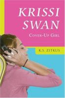 Krissi Swan: Cover-Up Girl 0595426743 Book Cover