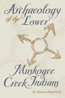 Archaeology of the Lower Muskogee Creek Indians, 1715-1836 0817353658 Book Cover