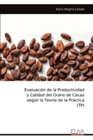 Evaluación de la Productividad y Calidad del Grano de Cacao según la Teoría de la Práctica (TP) (Spanish Edition) 9999318975 Book Cover