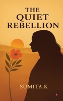The Quite Rebellion B0G4QSNWZL Book Cover