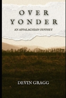 Over Yonder: An Appalachian Odyssey B0FMPQSRLJ Book Cover