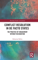 Conflict Resolution in de Facto States 1032217820 Book Cover