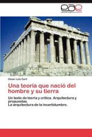 Una Teoria Que Nacio del Hombre y Su Tierra 3848458926 Book Cover