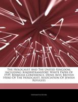 Articles on the Holocaust and the United Kingdom, Including: Kindertransport, White Paper of 1939, Bermuda Conference, Denis Avey, British Hero of the Holocaust, Association of Jewish Refugees 124255520X Book Cover