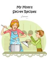 My Mom's Secret Recipes 1981358706 Book Cover