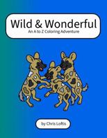 Wild & Wonderful: an a to z coloring adventure B0F6LPRGJW Book Cover