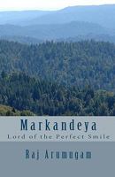 Markandeya: Lord of the Perfect Smile 1450546226 Book Cover