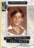 Toothless: Real Stories, Real Quick 1737455358 Book Cover