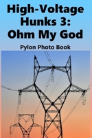 High-Voltage Hunks 3: Ohm My God: Electricity Pylon Photo Book B0GNRBCBMP Book Cover