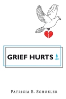 Grief Hurts 1960093452 Book Cover