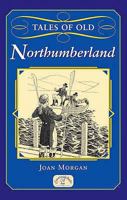 Tales Of Old Northumberland 1846740096 Book Cover