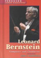 Leonard Bernstein: Composer and Conductor (Ferguson Career Biographies) 0894343378 Book Cover