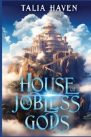 House of the Jobless Gods B0F6DB32XY Book Cover