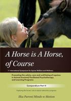 A Horse is a Horse, of Course: A Horse is a Horse, of Course: 1st International Symposium for Equine Welfare and Wellness: Compendium Part 2 1981297421 Book Cover