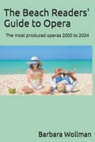 The Beach Readers' Guide to Opera: The most produced operas 2000 to 2024 B0DZ2XDMWW Book Cover