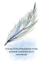 A study of effectiveness of consumer protection act in commercial 2045416267 Book Cover