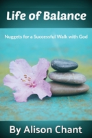 A Life of Balance: Nuggets for a Successful Walk with God 161529225X Book Cover