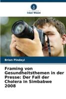 Framing von Gesundheitsthemen in der Presse: Der Fall der Cholera in Simbabwe 2008 (German Edition) 6203904279 Book Cover