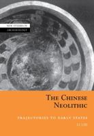 Chinese Neolithic, The: Trajectories to Early States 0521010640 Book Cover
