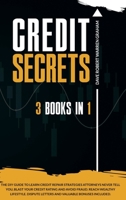 Credit Secrets: The 3-in-1 DIY Guide to Learn Credit Repair Strategies Attorneys Never Tell You, Blast Your Credit Rating & Avoid Fraud. Reach Wealthy Lifestyle. Dispute Letters & Valuable Bonuses 1914409787 Book Cover