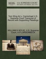 Tom Wing Art v. Carmichael U.S. Supreme Court Transcript of Record with Supporting Pleadings 1270315250 Book Cover