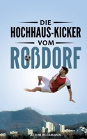 Die Hochhaus-Kicker vom Roßdorf (German Edition) 3769398181 Book Cover