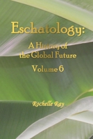 Eschatology: A History of the Global Future Volume 6 196657908X Book Cover