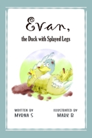 EVAN, THE DUCK WITH SPLAYED LEGS: A Story on Accepting Others and One's Self 1720023220 Book Cover