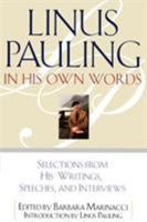 Linus Pauling in His Own Words: Selections From his Writings, Speeches and Interviews 0684813874 Book Cover
