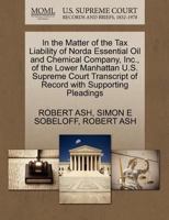 In the Matter of the Tax Liability of Norda Essential Oil and Chemical Company, Inc., of the Lower Manhattan U.S. Supreme Court Transcript of Record W 1270419196 Book Cover