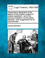 Observations Illustrative Of The Defects Of The English System Of Railway Legislation And Of Its Injurious Operation On The Public Interests: With Suggestions For Its Improvement 1240154992 Book Cover
