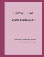 Installing: Ubuntu Desktop 23.04 B0C6BM2T1D Book Cover