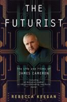 The Futurist: The Films of James Cameron 0307460312 Book Cover