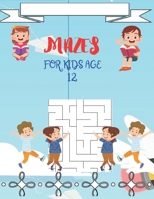MAZES FOR KIDS AGE 12: A Book Type for kids Beautiful and a cute maze brain games niche activity B08QR4YYL6 Book Cover