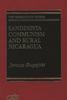 Sandinista Communism and Rural Nicaragua (The Washington Papers) 0275935361 Book Cover