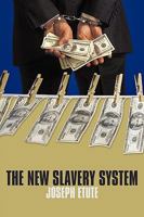 The New Slavery System 1438991339 Book Cover