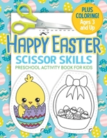 Happy Easter Scissor Skills Preschool Activity Book for Kids: Cutting Practice for Toddlers Easter Basket Stuffer B084NY3HTV Book Cover