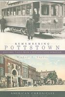 Remembering Pottstown:: Historic Tales from a Pennsylvania Borough 1596298421 Book Cover